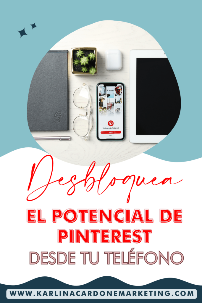 Desbloquea el potencial de Pinterest desde tu teléfono 